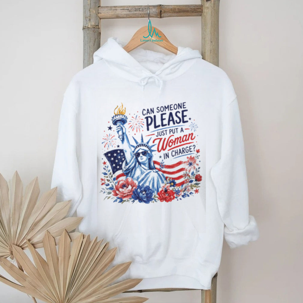Statue Of Liberty Can Someone Please Just Put A Woman In Charge Feminist Political Shirt