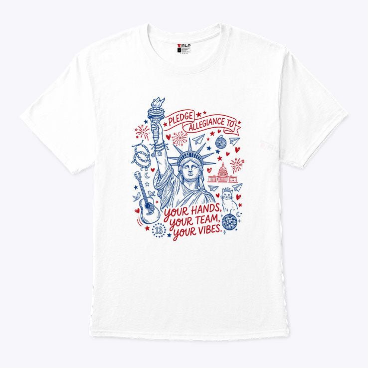 Statue Of Liberty Pledge Allegiance To Your Hands Your Team Your Vibes T Shirt