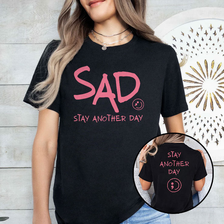 Stay Another Day SAD Mental Health Awareness T Shirt