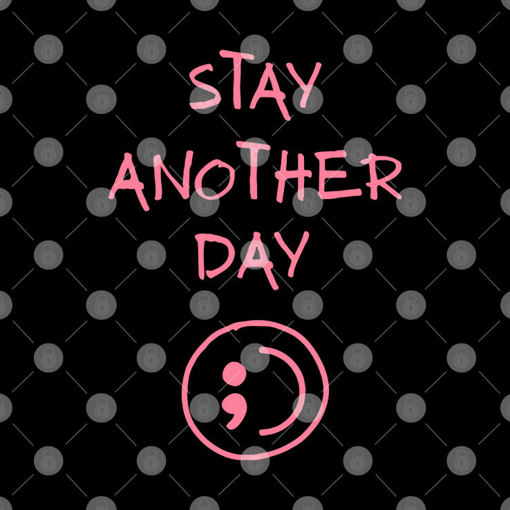 Stay Another Day SAD Mental Health Awareness T Shirt
