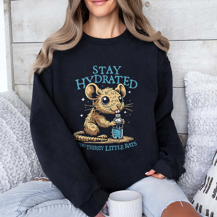 Stay Hydrated You Thirsty Little Rats T Shirt