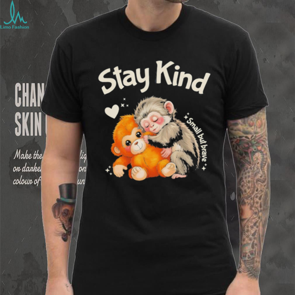Stay Kind Small But Brave Monkeys Hugging Inspirational T Shirt