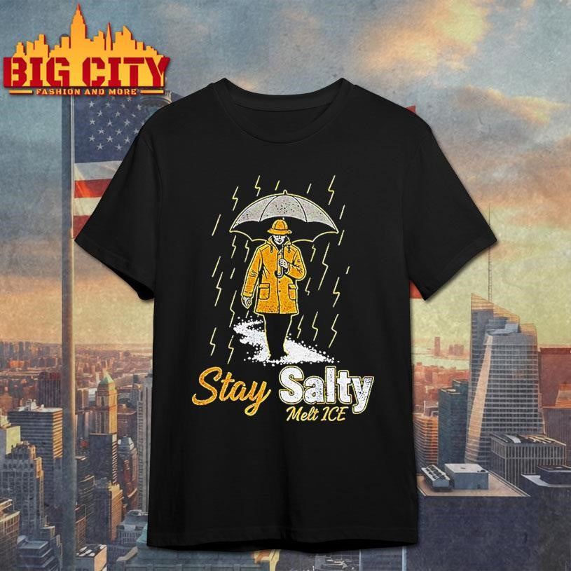 Stay Salty Melt Ice Anti Trump Political Shirt