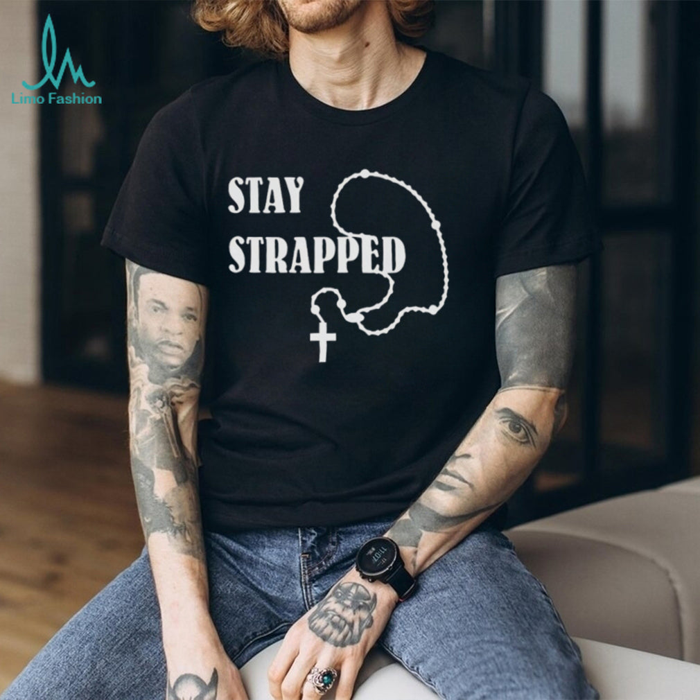 Stay Strapped Rosary Cross Religious Graphic T Shirt