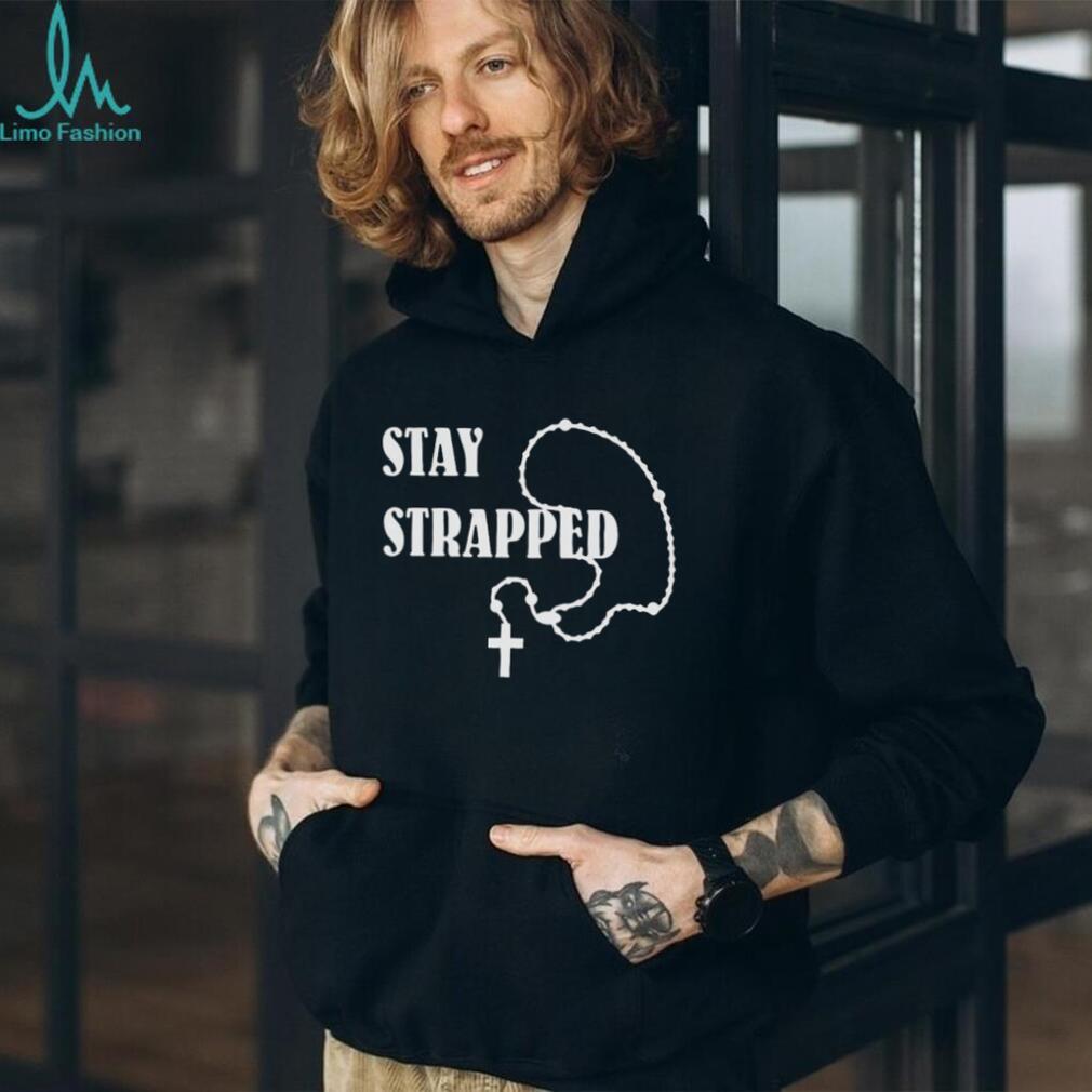 Stay Strapped Rosary Cross Religious Graphic T Shirt