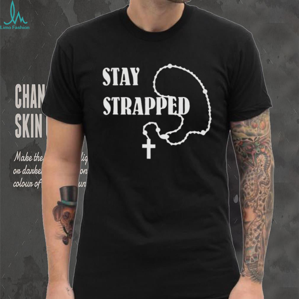 Stay Strapped Rosary Cross Religious Graphic T Shirt