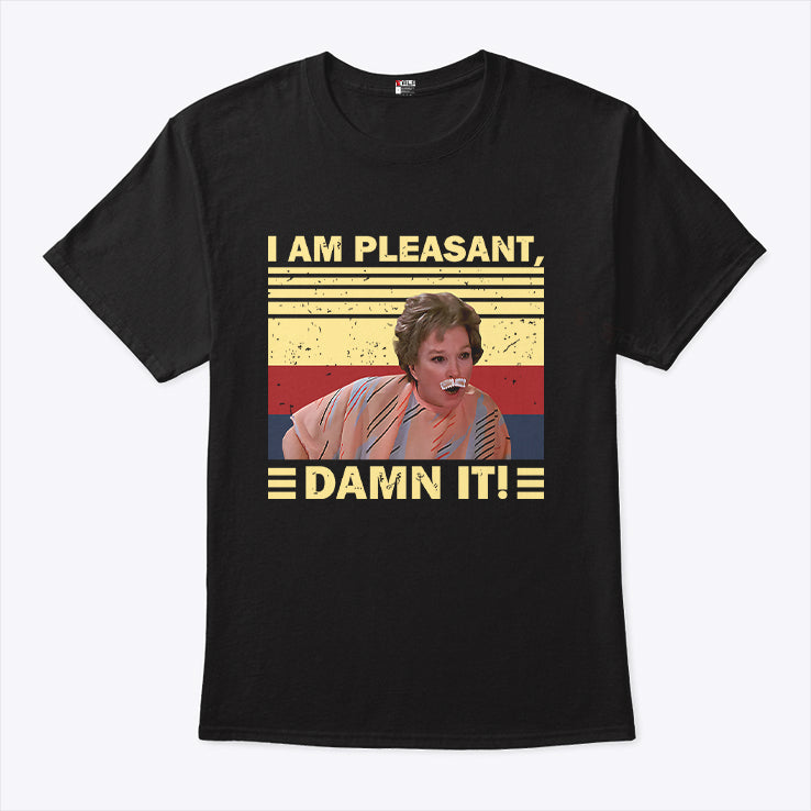 Steel Magnolias I Am Pleasant Damn It T Shirt