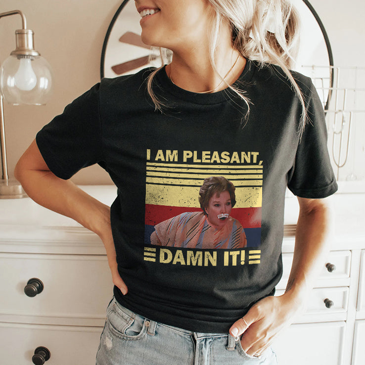 Steel Magnolias I Am Pleasant Damn It T Shirt