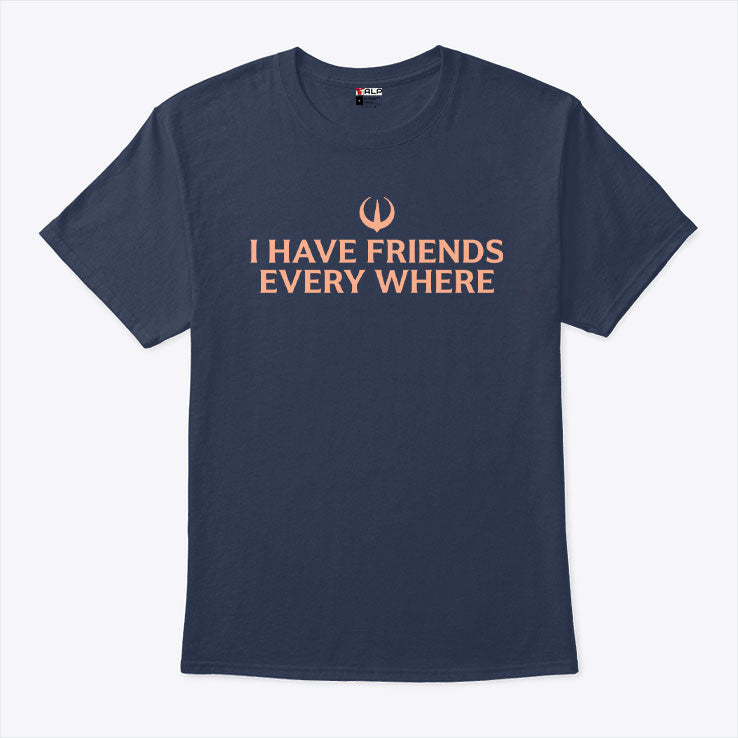 Stephen Colbert I Have Friends Everywhere T Shirt