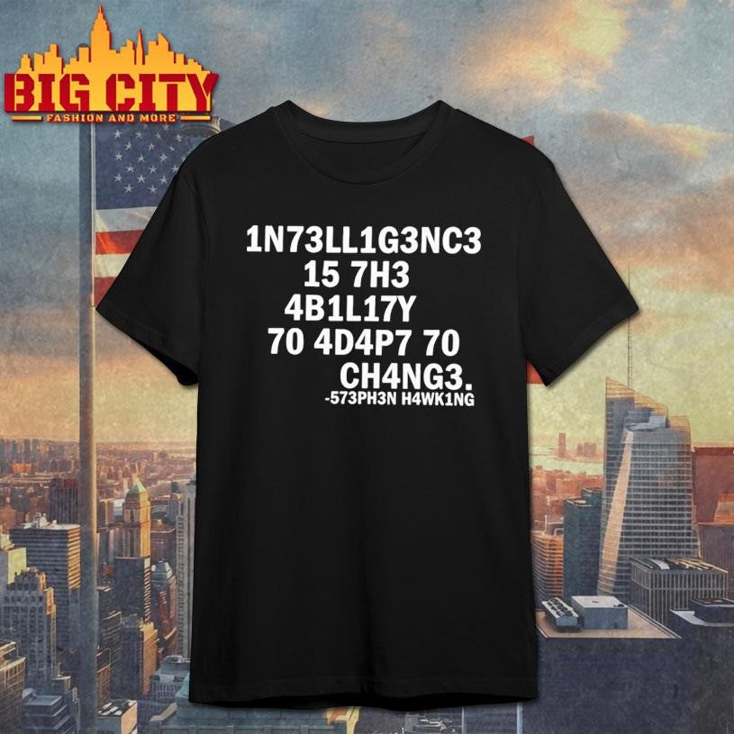 Stephen Hawking Intelligence Is The Ability To Adapt To Change Shirt
