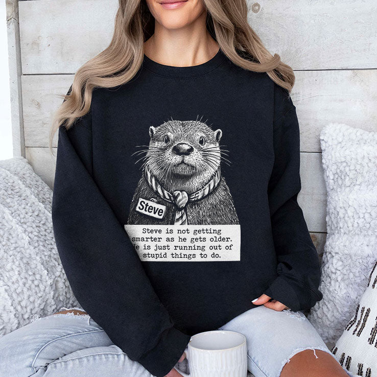 Steve Is Not Getting Smarter As He Gets Older He Is Just Running Out Of Stupid Things To Do Shirt