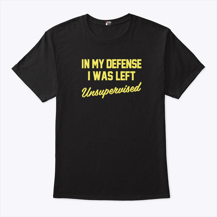 Steve Lehto Wearing In My Defense I Was Left Unsupervised Shirt