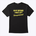 Steve Lehto Wearing In My Defense I Was Left Unsupervised Shirt