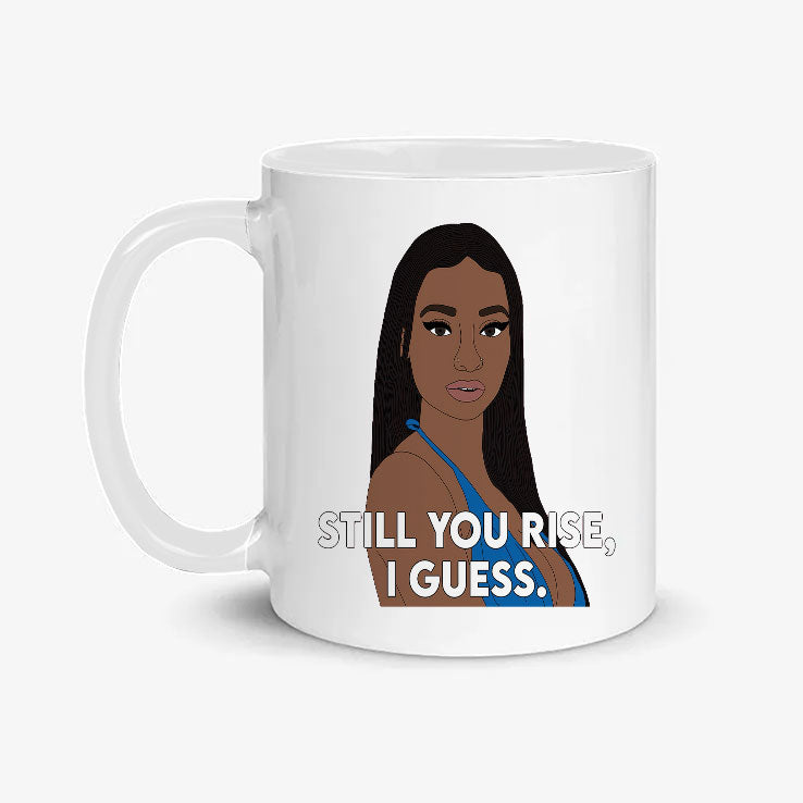 Still You Rise I Guess Mug