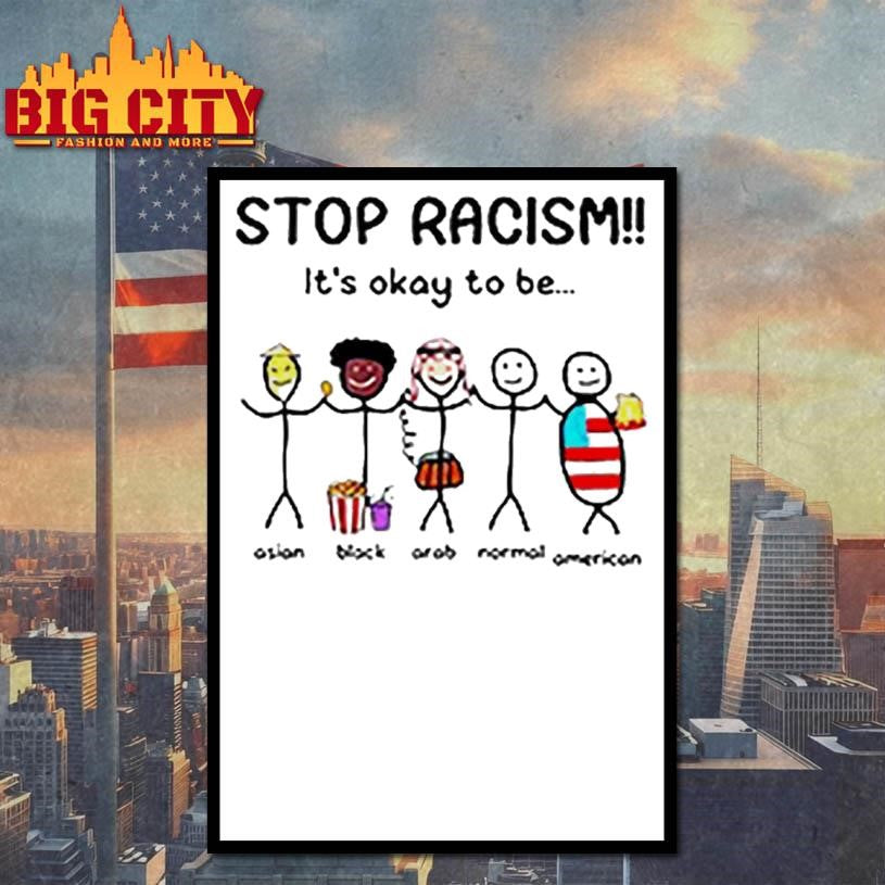 Stop Racism It’s Okay To Be Shirt