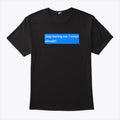 Stop Texting Me I Voted Already T Shirt