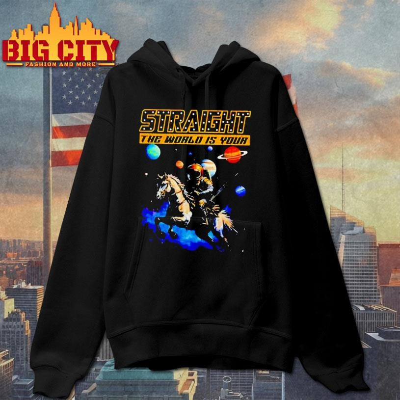 Straight The World Is Your Shirt