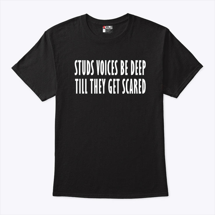 Studs Voices Be Deep Til They Get Scared T Shirt
