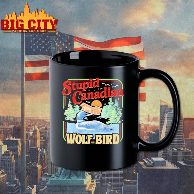 Stupid Canadian Wolf Bird Humor Quote shirt