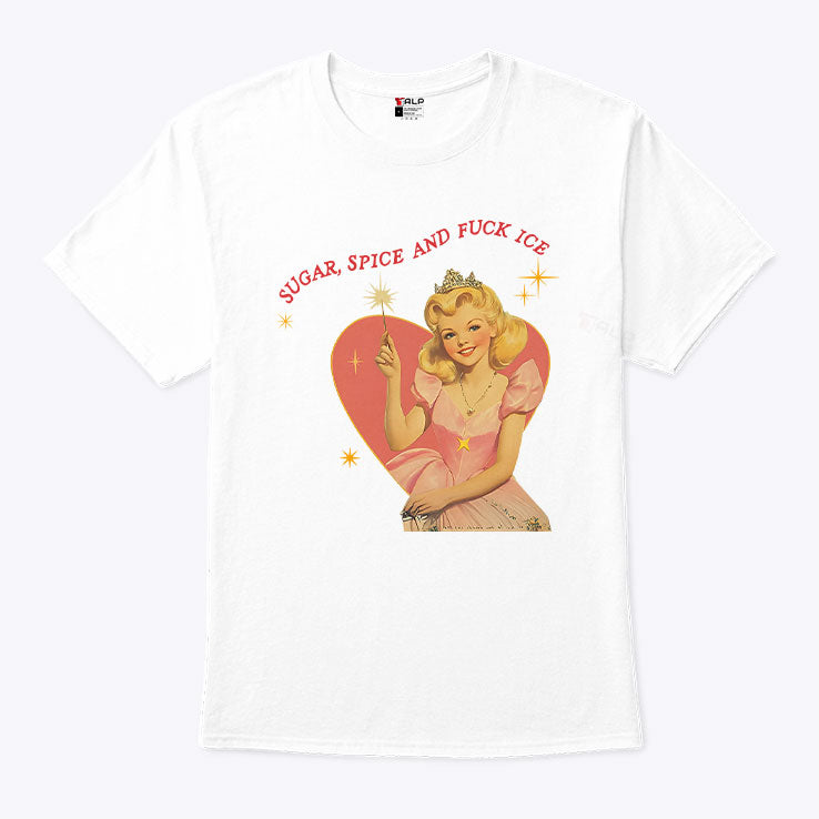 Sugar Spice And Fuck ICE Liberal Protest T Shirt