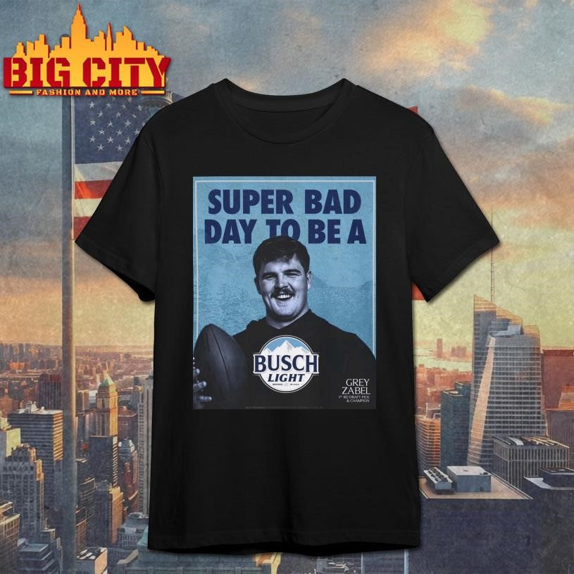 Super Bad Day to Be a Busch Light Shirt