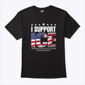 I Support ICE Immigration And Customs Enforcement T Shirt