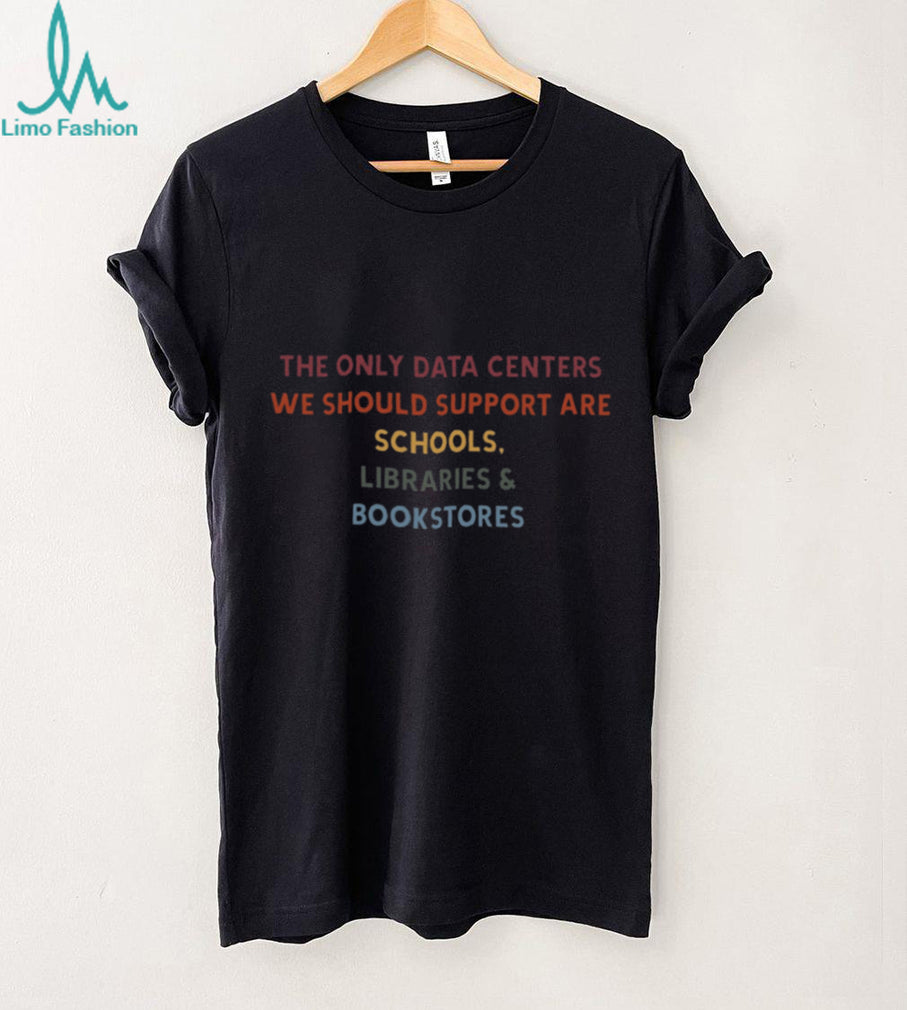 Support Libraries Schools Bookstores Education Rights T Shirt