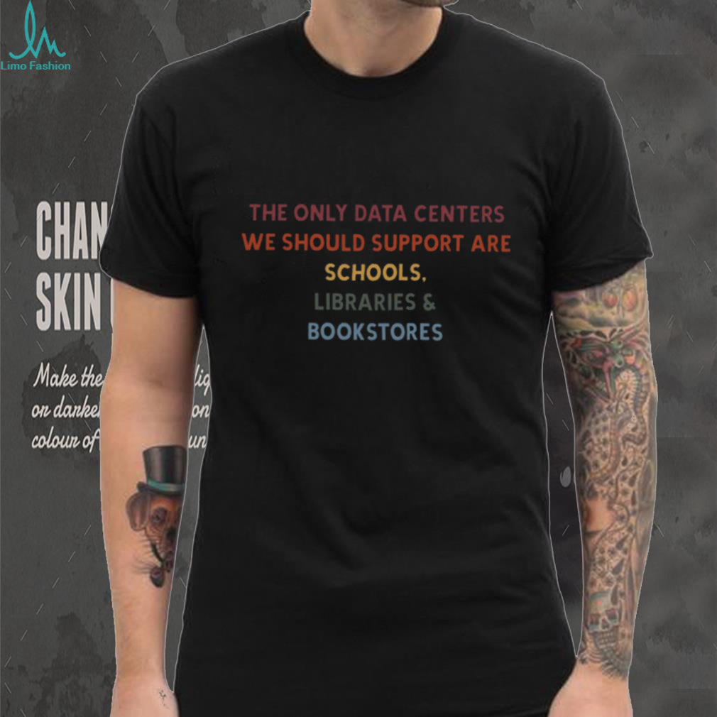 Support Libraries Schools Bookstores Education Rights T Shirt