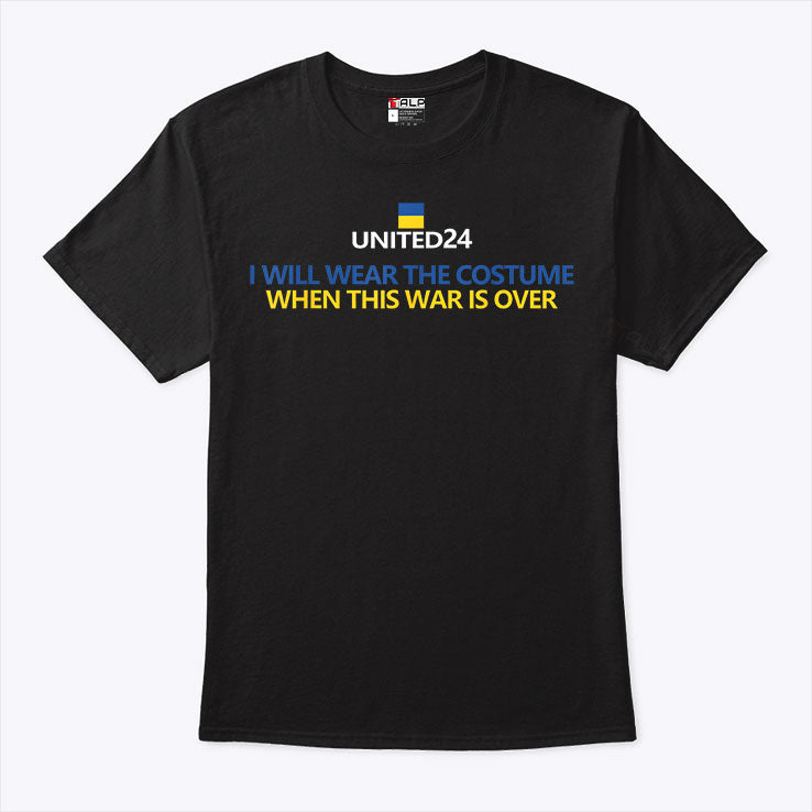 Support Ukraine I Will Wear A Costume When War Is Over Shirt
