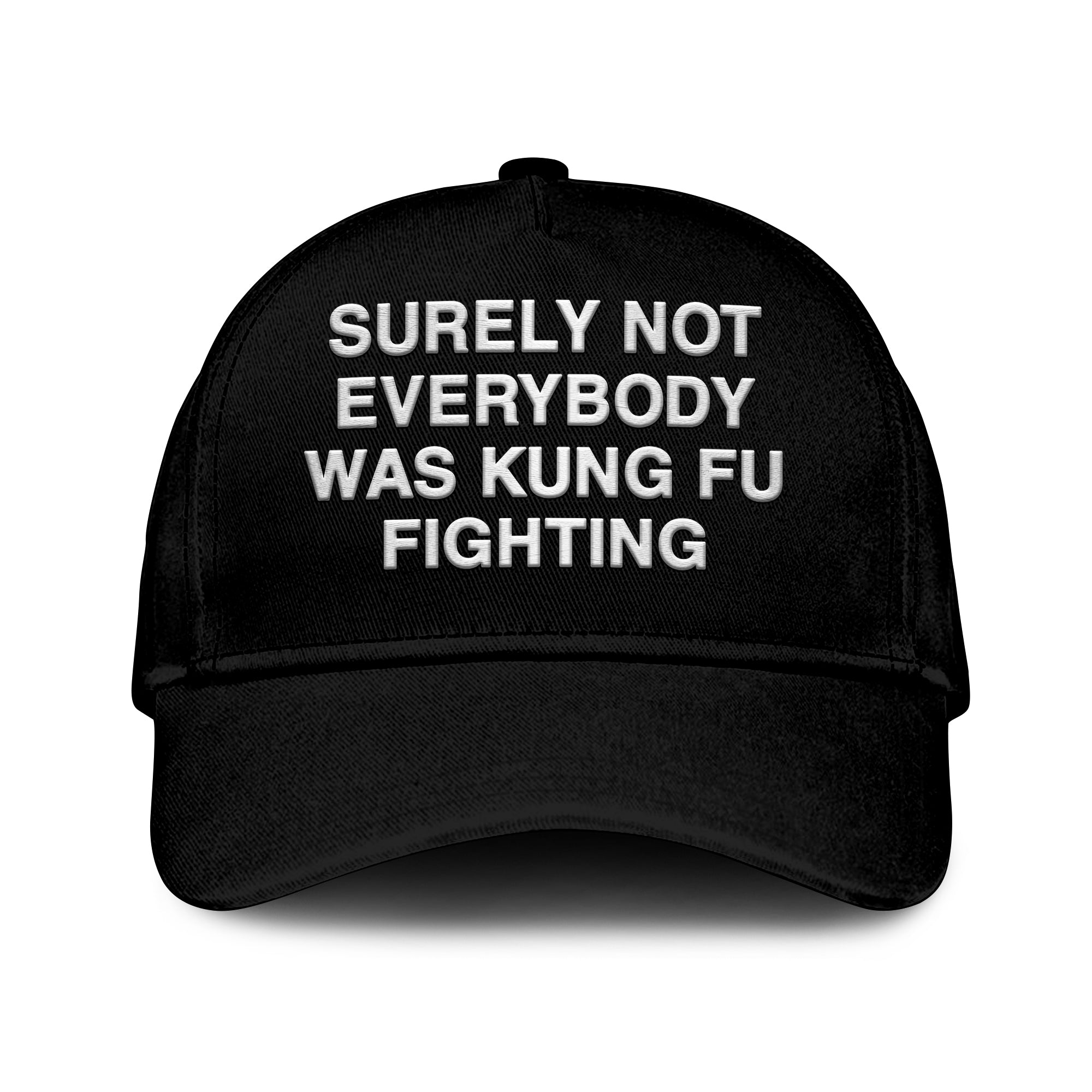 Surely Not Everybody Was Kung Fu Fighting Hat
