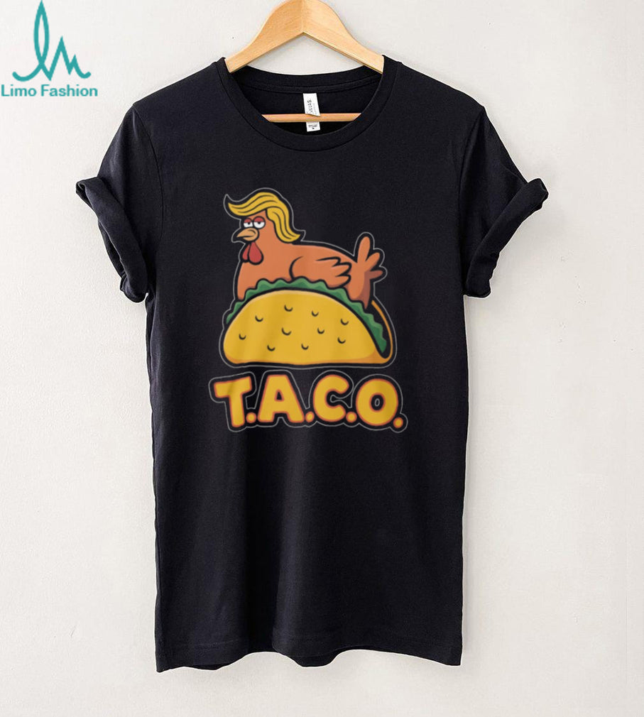 T.A.C.O. Trump Chicken On Taco Funny Political Satire T Shirt