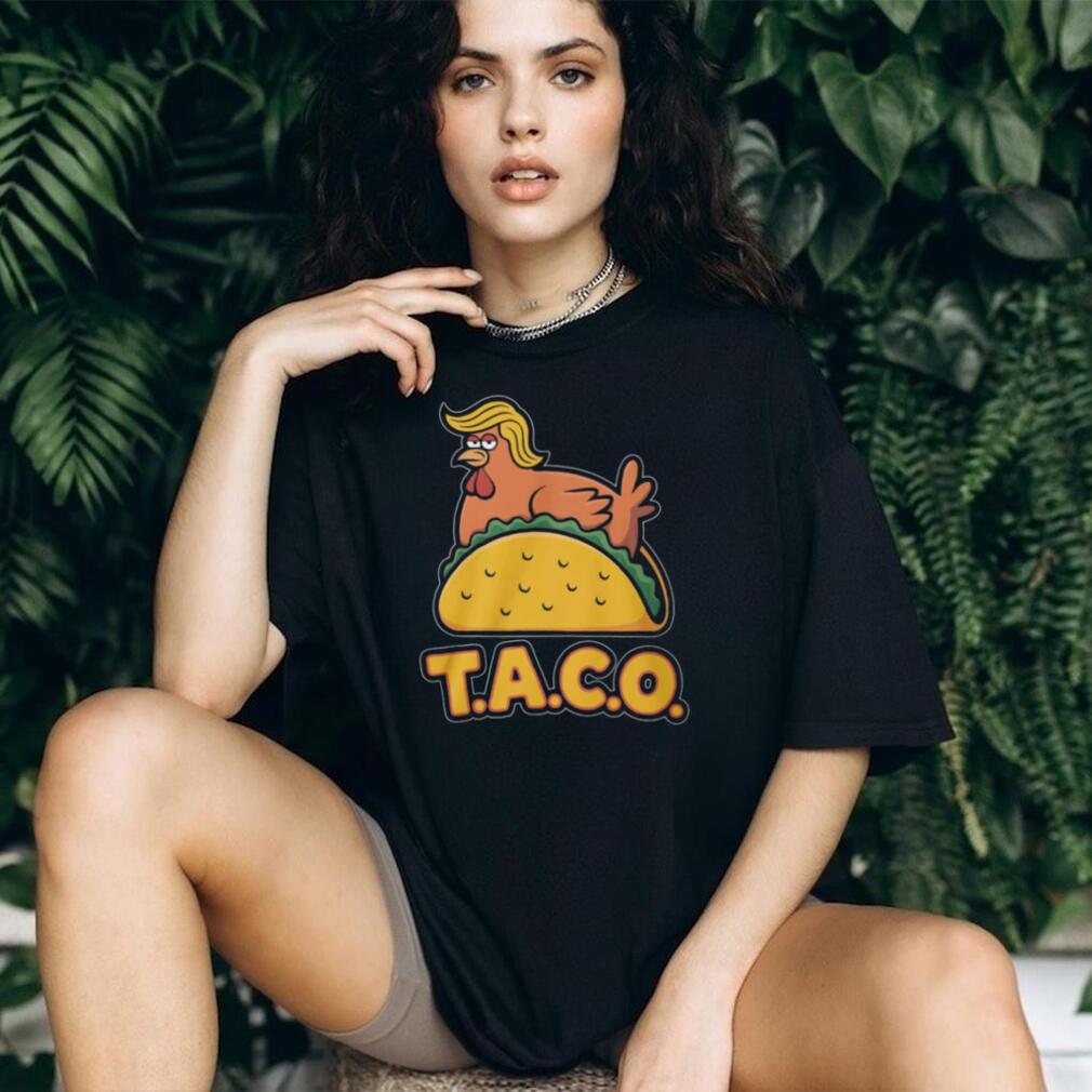 T.A.C.O. Trump Chicken On Taco Funny Political Satire T Shirt