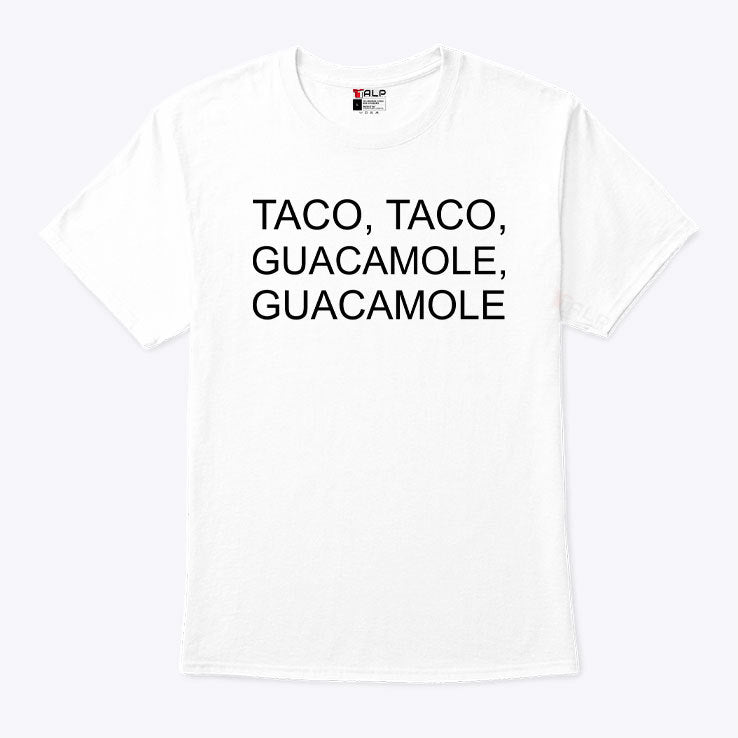 Taco Taco Guacamole Guacamole Shirt
