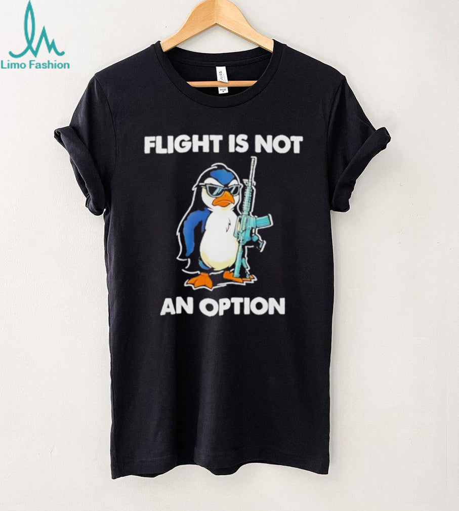 Tactical Penguin Flight Is Not An Option Funny Gun Enthusiast T Shirt
