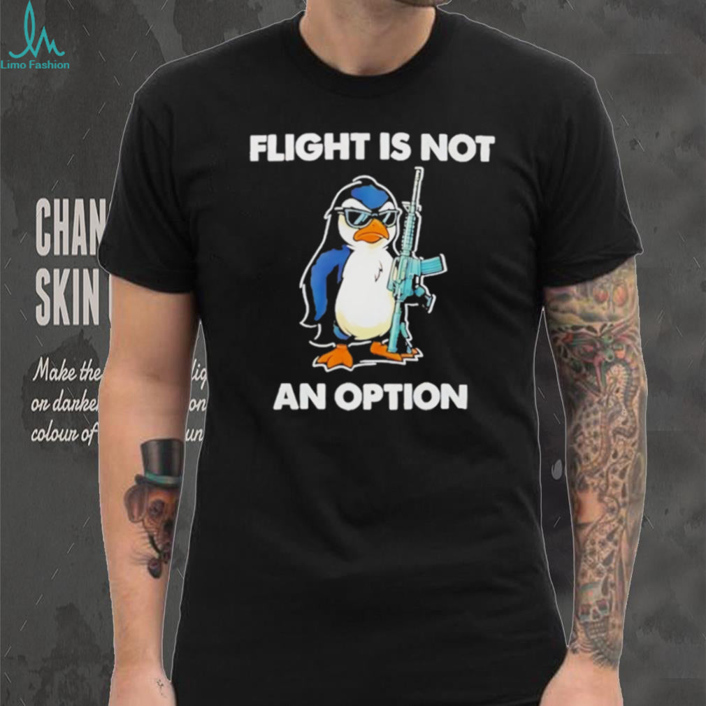 Tactical Penguin Flight Is Not An Option Funny Gun Enthusiast T Shirt