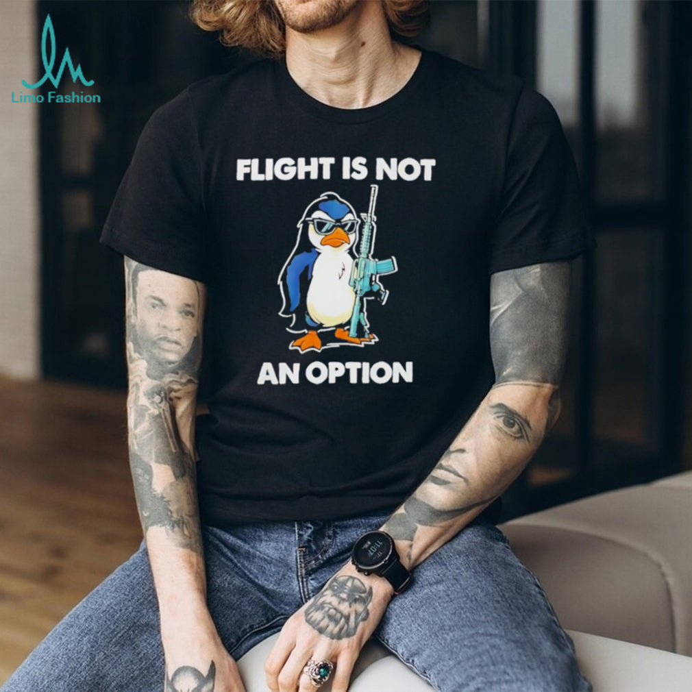 Tactical Penguin Flight Is Not An Option Funny Gun Enthusiast T Shirt