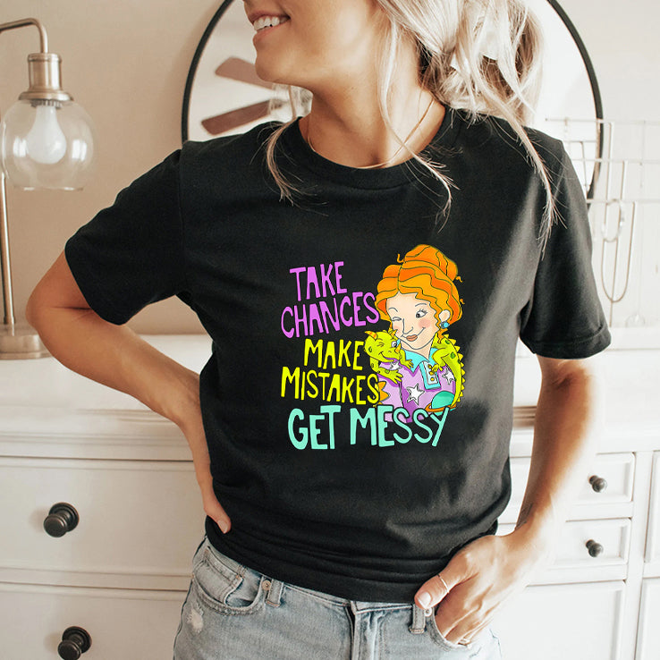 Take Chances Make Mistakes Get Messy T Shirt