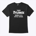 Take Tylenol While Its Still Legal Shirt