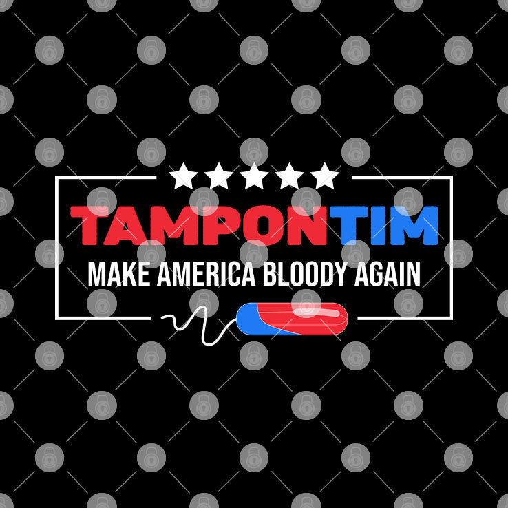 Tampon Tim Make America Bloody Again Shirt
