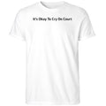 Tauson It’s Okay To Cry On Court Shirt