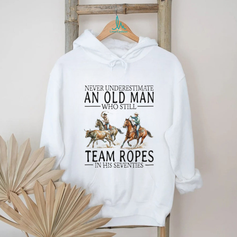 Team Roping Cowboy Shirt Never Underestimate An Old Man In His 70s T shirt