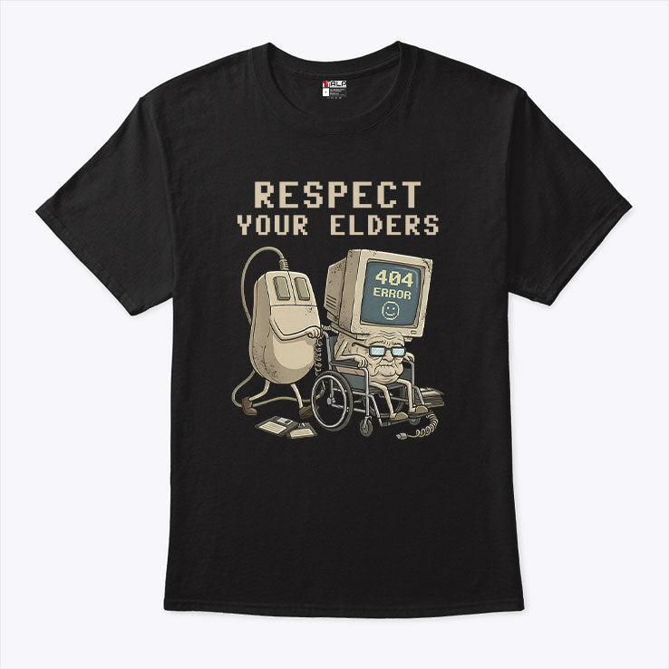 Tech 404 Error Hilarious Respect Your Elders T Shirt
