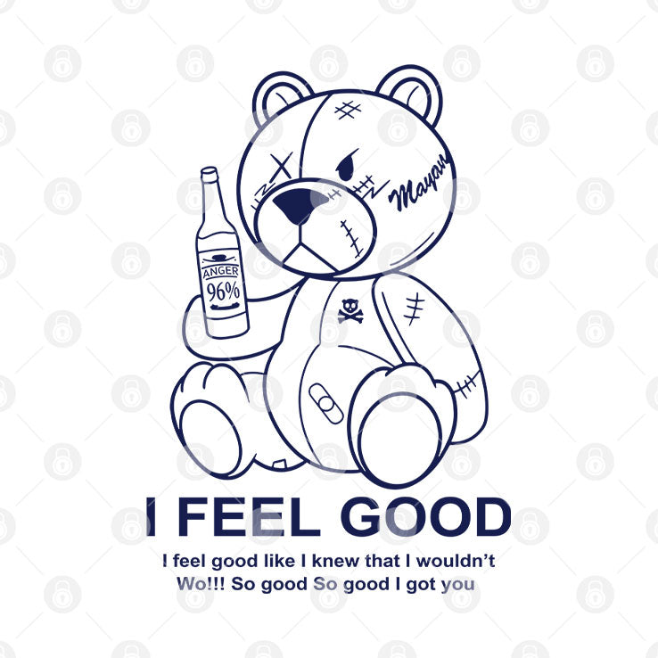 Teddy Bear I Feel Good I Feel Good Like I Knew That I Wouldn’t Wo Shirt