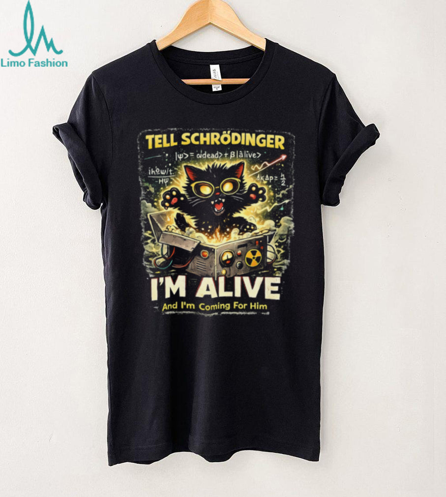 Tell Schrödinger I’m Alive Funny Physics Science Cat Theory T Shirt