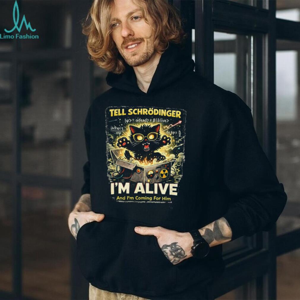Tell Schrödinger I’m Alive Funny Physics Science Cat Theory T Shirt