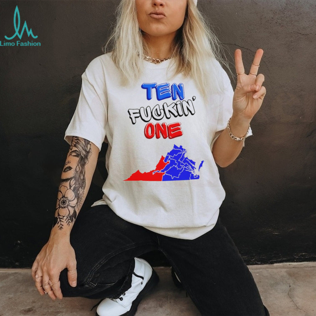 Ten Fuckin One Virginia State Map Political Statement Bold Text Fans Men Women T Shirt