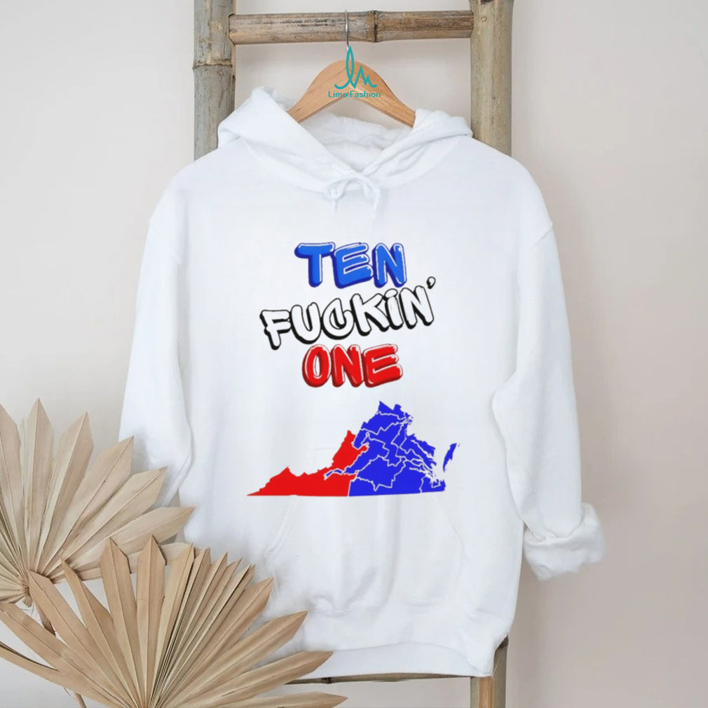 Ten Fuckin One Virginia State Map Political Statement Bold Text Fans Men Women T Shirt