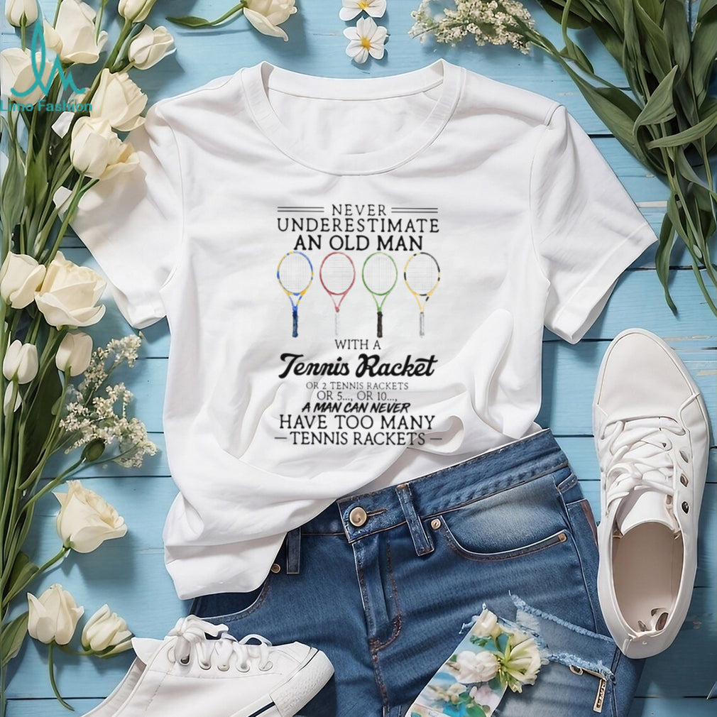 Tennis Racket Hobby Quote Funny Senior Sports Player T Shirt