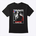 Terminate Hate T Shirt