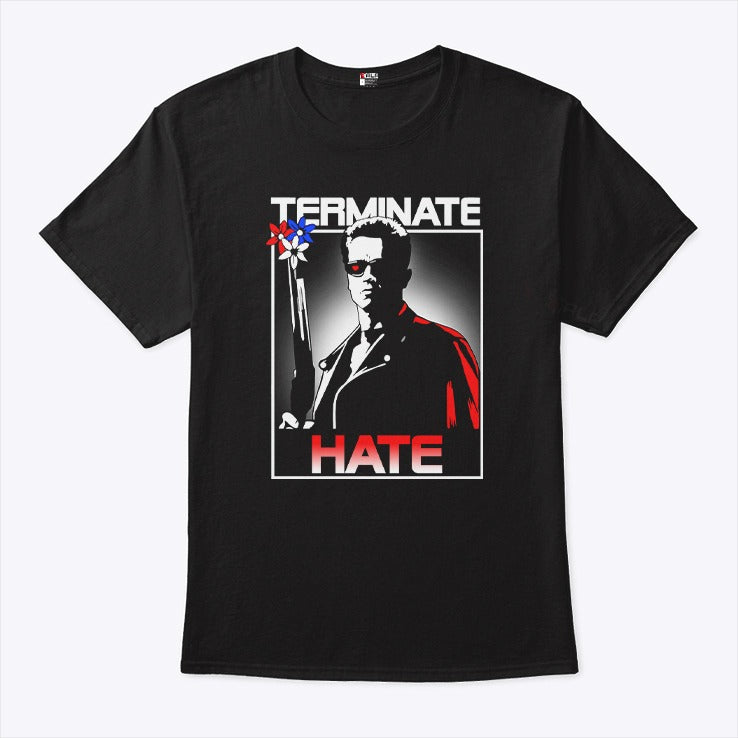 Terminate Hate T Shirt